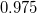 0.975
