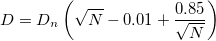 D=D_n\left(\sqrt{N}-0.01+\frac{0.85}{\sqrt{N}}\right)