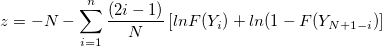 z=-N-\sum_{i=1}^n\frac{(2i-1)}{N}\left[lnF(Y_i)+ln(1-F(Y_{N+1-i})\right]