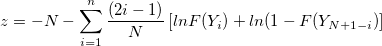 z=-N-\sum_{i=1}^n\frac{(2i-1)}{N}\left[lnF(Y_i)+ln(1-F(Y_{N+1-i})\right]