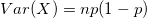 Var(X)=np(1-p)