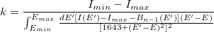 k=\frac{I_{min}-I_{max}}{\int_{E_{min}}^{E_{max}} \frac{dE'[I(E')-I_{max}-B_{n-1}(E')](E'-E)}{[1643+(E'-E)^2]^2}}