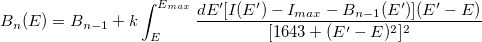 B_n (E)=B_{n-1}+k \int_{E}^{E_{max}}\frac{dE'[I(E' )-I_{max}-B_{n-1}(E' )](E'-E)}{[1643+(E'-E)^2]^2}