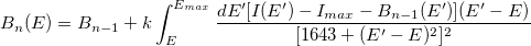 B_n (E)=B_{n-1}+k \int_{E}^{E_{max}}\frac{dE'[I(E' )-I_{max}-B_{n-1}(E' )](E'-E)}{[1643+(E'-E)^2]^2}