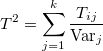 T^2=\sum_{j=1}^k \frac{T_{ij}}{\text{Var}_j}