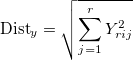 \text{Dist}_y = \sqrt{ \sum_{j=1}^r Y_{rij}^2 }
