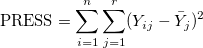 \text{PRESS} = \sum_{i=1}^n \sum_{j=1}^r (Y_{ij} - \bar{Y}_{j})^2