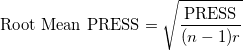 \text{Root Mean PRESS} = \sqrt{ \frac{\text{PRESS}}{ (n-1)r } }