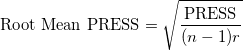 \text{Root Mean PRESS} = \sqrt{ \frac{\text{PRESS}}{ (n-1)r } }