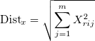 \text{Dist}_x = \sqrt{ \sum_{j=1}^m X_{rij}^2 }
