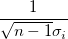 \frac{1}{\sqrt{n-1}\sigma_i}