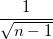\frac{1}{\sqrt{n-1}}