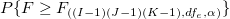 P\{F\geq F_{((I-1)(J-1)(K-1),df_e,\alpha )}\}