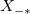 X_{-*}