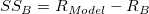 SS_B = R_{Model}-R_B