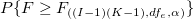 P\{F\geq F_{((I-1)(K-1),df_e,\alpha )}\}