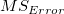 MS_{Error}