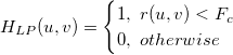 H_{LP}(u,v) = \begin{cases}1, \ r(u,v)< F_{c} \\0, \ otherwise \end{cases}