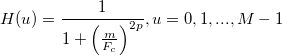 H(u)=\frac{1}{1 + \left (\frac{m}{F_c} \right )^ {2p} }, u = 0, 1, ..., M-1