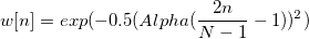 w[n]=exp(-0.5(Alpha( \frac{2n}{N-1}-1 ))^2) \,\!