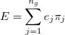 E=\sum_{j=1}^{n_g} e_j\pi_j
