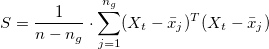 S=\frac{1}{n-n_g}\cdot\sum_{j=1}^{n_g} (X_{t}-\bar{x}_j)^T(X_{t}-\bar{x}_j)