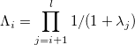 \Lambda_i=\prod_{j=i+1}^{l} 1/(1+\lambda_j)