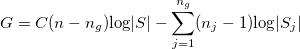 G=C{(n-n_g) \mathrm{log} |S|-\sum_{j=1}^{n_g} (n_j-1) \mathrm{log} |S_j|}