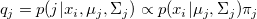 q_j=p(j|x_i,\mu_j,\Sigma_j)\propto p(x_i|\mu_j,\Sigma_j)\pi_j