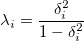 \lambda_i=\frac{\delta_i^2}{1-\delta_i^2}