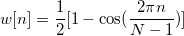 w[n]=\frac 12[1-\cos (\frac{2\pi n}{N-1})]