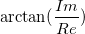 \arctan (\frac{Im}{Re})\,