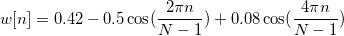 w[n]=0.42-0.5\cos (\frac{2\pi n}{N-1})+0.08\cos (\frac{4\pi n}{N-1})