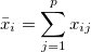 \bar x_i=\sum_{j=1}^p x_{ij}