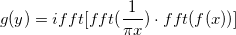  g(y)=ifft[fft(\frac 1{\pi x})\cdot fft(f(x))] \,\!