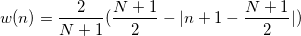 w(n)=\frac 2{N+1}(\frac {N+1}2-|n+1-\frac {N+1}2|)