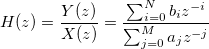 H(z) = \frac{Y(z)}{X(z)} = \frac{\sum_{i=0}^N b_iz^{-i}}{\sum_{j=0}^M a_jz^{-j}}