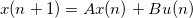 x(n+1) = Ax(n)+Bu(n)