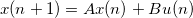 x(n+1) = Ax(n)+Bu(n)