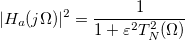|H_a(j \Omega)|^2 = \frac{1}{1+ \varepsilon^2 T_N^2(\Omega)}