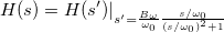 H(s) = H(s')|_{s'= \frac{B_{\omega}}{\omega_0} \frac{s/\omega_0}{(s/\omega_0)^2+1}}