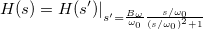 H(s) = H(s')|_{s'= \frac{B_{\omega}}{\omega_0} \frac{s/\omega_0}{(s/\omega_0)^2+1}}