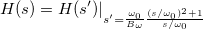 H(s) = H(s')|_{s'= \frac{\omega_0}{B_{\omega}} \frac{(s/\omega_0)^2+1}{s/\omega_0}}