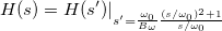 H(s) = H(s')|_{s'= \frac{\omega_0}{B_{\omega}} \frac{(s/\omega_0)^2+1}{s/\omega_0}}