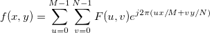 f(x,y)=\sum_{u=0}^{M-1}\sum_{v=0}^{N-1} F(u,v)e^{j2\pi(ux/M+vy/N)}