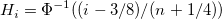 H_i = \Phi^{-1} ((i-3/8)/(n+1/4))