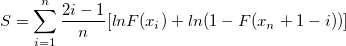 S=\sum_{i=1}^n \frac{2i-1}{n}[lnF(x_i)+ln(1-F(x_n+1-i))]