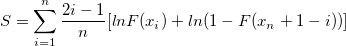 S=\sum_{i=1}^n \frac{2i-1}{n}[lnF(x_i)+ln(1-F(x_n+1-i))]