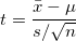 t=\frac{\bar{x}-\mu}{s/\sqrt{n}}