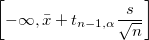 \left[-\infty, \bar{x}+t_{n-1,\alpha}\frac{s}{\sqrt{n}}\right]
